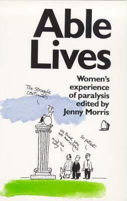 Able Lives: Women's Experience of Paralysis by Jenny Morris