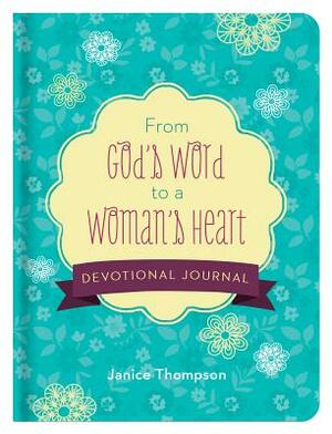 From God's Word to a Woman's Heart Devotional Journal by Janice Thompson