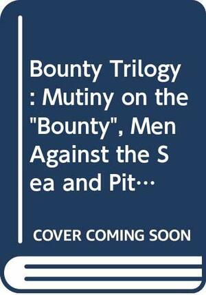 The Bounty Trilogy: Mutiny on the Bounty/Men Against the Sea/Pitcairn's Island by Charles Bernard Nordhoff, James Norman Hall