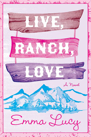 Live, Ranch, Love by Emma Lucy