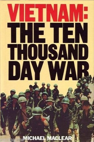 Vietnam: The Ten Thousand Day War by Michael Maclear