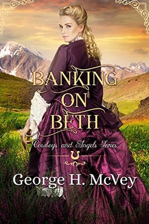 Banking On Beth by George H. McVey