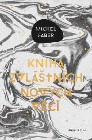 Kniha zvláštních nových věcí by Michel Faber, Viktor Janiš