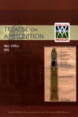 Treatise on Ammunition 1915 by War Office