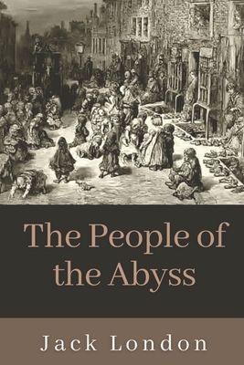 The People of the Abyss: Illustrated by Jack London