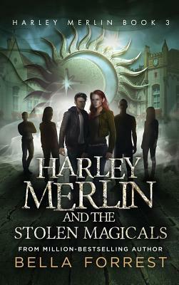 Harley Merlin 3: Harley Merlin and the Stolen Magicals by Bella Forrest