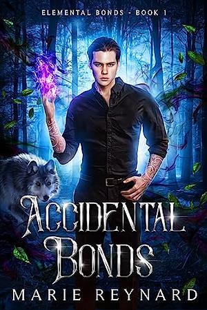 Accidental Bonds  by Marie Reynard