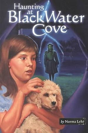 Haunting at Black Water Cove by Norma Lehr