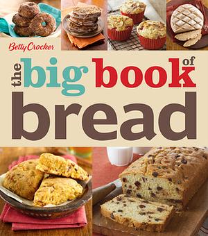 Betty Crocker The Big Book of Bread by Betty Crocker