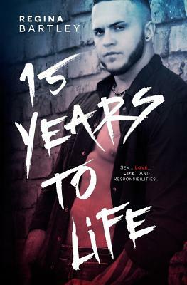 15 years to life by Regina Bartley