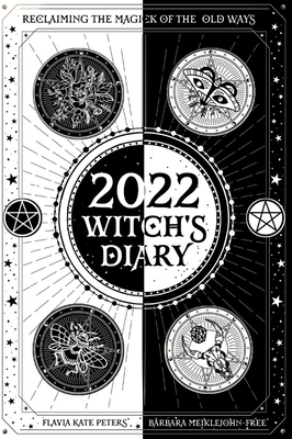 2022 Witch's Diary: Reclaiming the Magick of the Old Ways by Barbara Meiklejohn-Free, Fiavia Kate-Peters