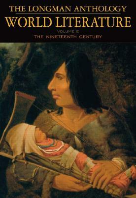 The Longman Anthology of World Literature, Volume E: The 19th Century by David Damrosch, April Alliston, Marshall Brown