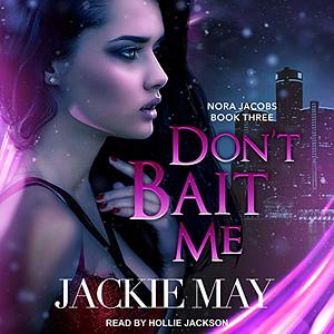 Don't Bait Me by Jackie May