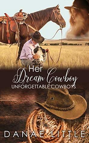 Her Dream Cowboy: A Clean & Wholesome Cowboy Romance (Unforgettable Cowboys Book 2) by Danae Little