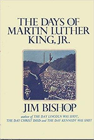 The Days of Martin Luther King, Jr. by Jim Bishop