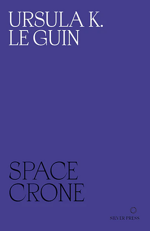 Space Crone by Ursula K. Le Guin