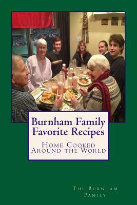 Burnham Family Favorite Recipes by Kimberly Burnham, James Lewis Burnham, Linda Burnham Hancock