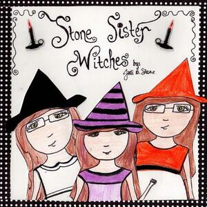 The Stone Sister Witches by Jodi Stone
