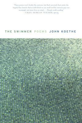 The Swimmer: Poems by John Koethe