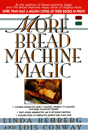 More Bread Machine Magic by Lois Conway, Linda Rehberg