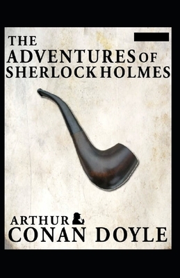 The Adventures of Sherlock Holmes(Sherlock Holmes #9) Annotated by Arthur Conan Doyle