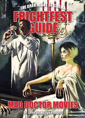 Frightfest Guide to Mad Doctor Movies by John Llewellyn Probert
