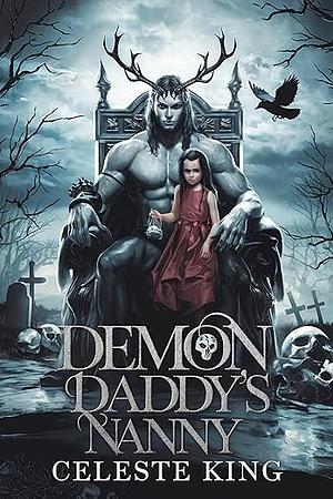 Demon Daddy's Nanny by Celeste King