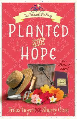 Planted with Hope by Tricia Goyer, Sherry Gore