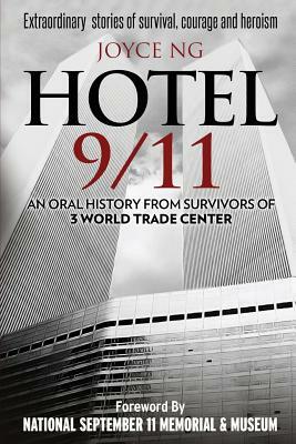 Hotel 9/11: An Oral History from Survivors of 3 World Trade Center by Joyce Ng