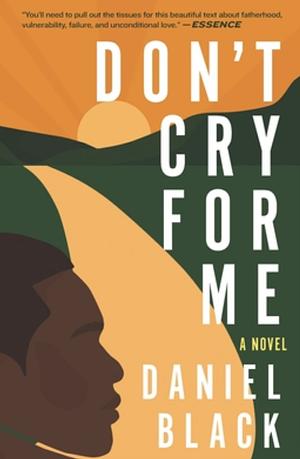 Don't Cry for Me by Daniel Black