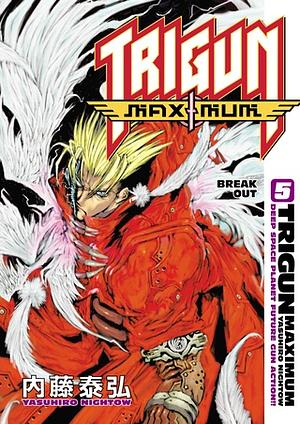 Trigun Maximum Volume 5: Break Out by Yasuhiro Nightow