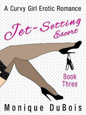 Jet-Setting Escort, Book 3 by Monique DuBois