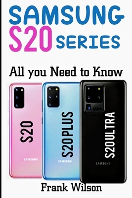 Samsung S20 Series: All You Need to Know by Frank Wilson