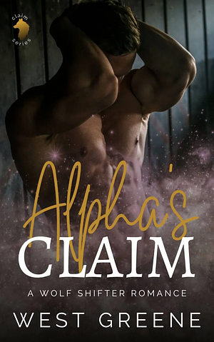 Alpha's Claim by West Greene