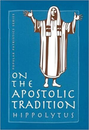 Tradição Apostólica de Hipólito de Roma: liturgia e catequese em Roma no Século III by Maria da Gloria Novak, Maucyr Gibin, Hippolytus of Rome