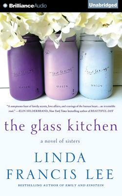 The Glass Kitchen: A Novel of Sisters by Linda Francis Lee