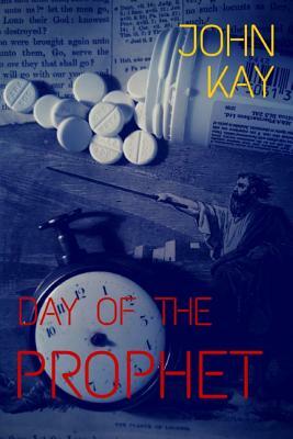 Day of the Prophet by John Kay