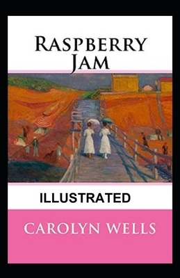 Raspberry Jam Illustrated by Carolyn Wells