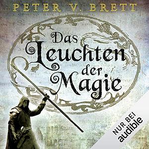 Das Leuchten der Magie by Peter V. Brett