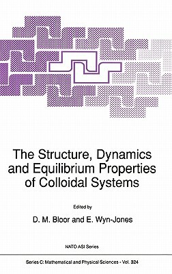 The Structure, Dynamics and Equilibrium Properties of Colloidal Systems by 