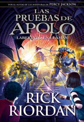 Las Pruebas de Apolo: El Laberinto en Llamas = The Burning Maze by Rick Riordan