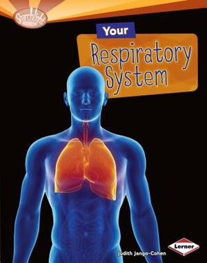 Your Respiratory System by Judith Jango-Cohen