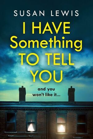 I Have Something to Tell You by Susan Lewis