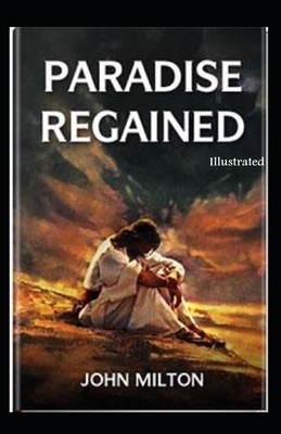 Paradise Regained Illustrated by John Milton