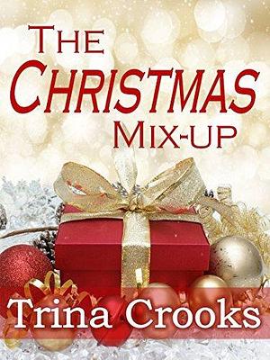 The Christmas Mix-Up by Trina Crooks, Trina Crooks