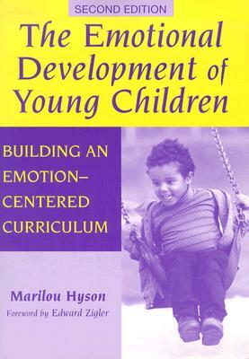 The Emotional Development of Young Children: Building an Emotion-Centered Curriculum by Marilou Hyson