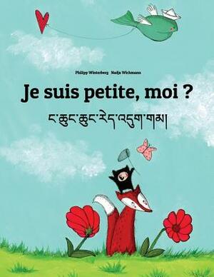 Je suis petite, moi ? Nga chung chung red 'dug gam?: Un livre d'images pour les enfants (Edition bilingue français-tibétain) by 