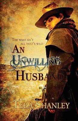 An Unwilling Husband by Tera Shanley