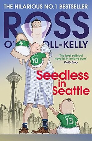 Seedless in Seattle by Ross O'Carroll-Kelly