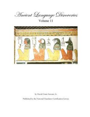 Ancient Language Discoveries, volume 11 by David Grant Stewart Sr